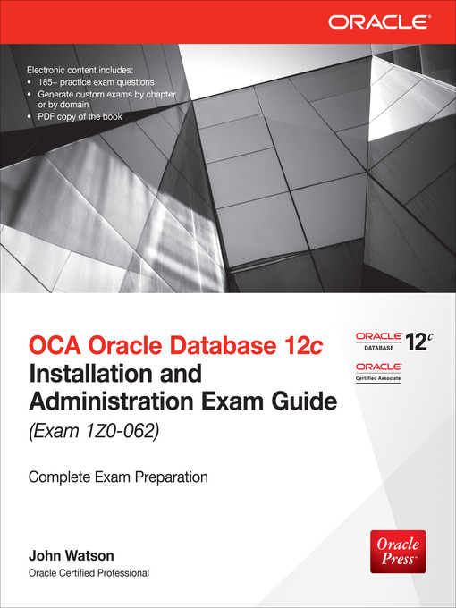 Title details for OCA Oracle Database 12c Installation and Administration Exam Guide (Exam 1Z0-062) by John Watson - Available